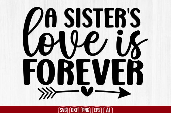 A Sister’s Love is Forever SVG – A Heartfelt Graphic for Crafts and Branding