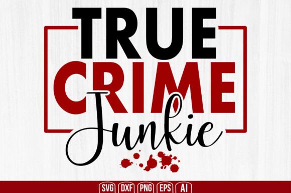 True Crime Junkie Svg: A Bold Design for Craft Enthusiasts